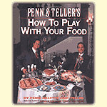 Penn & Teller's How To Play With Your Food