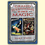 Grand Illusions: The Story Of Magic Part Two